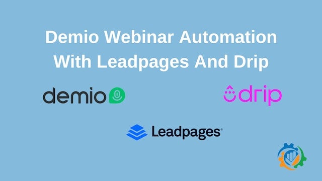 How To Create Demio Webinar Automation with Leadpages and Drip Integration